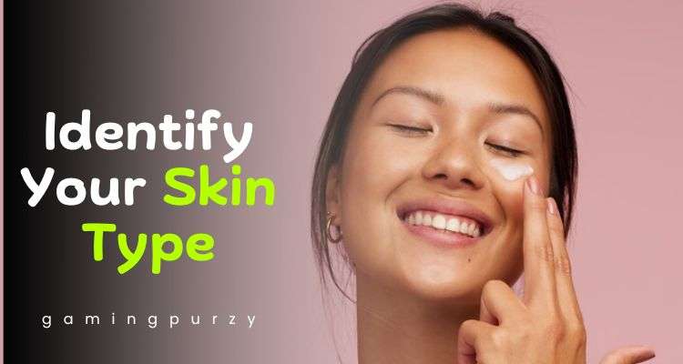 Identify Your Skin Type